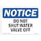 Signmission OSHA Notice, 3.5" Height, Do Not Shut Water Valve Off Sign, 5" X 3.5", Landscape OS-NS-D-35-L-11361 - alternate 1
